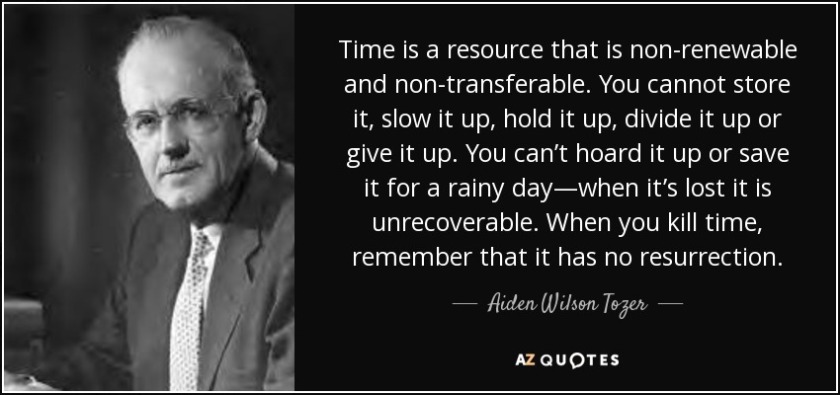 quote-time-is-a-resource-that-is-non-renewable-and-non-transferable-you-cannot-store-it-slow-aiden-wilson-tozer-92-12-77